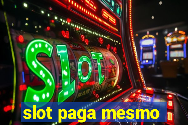 slot paga mesmo