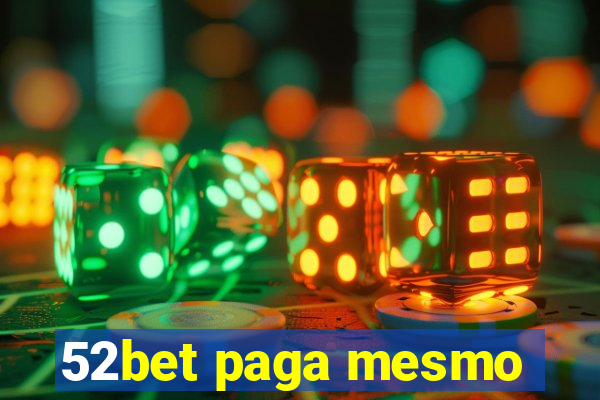 52bet paga mesmo