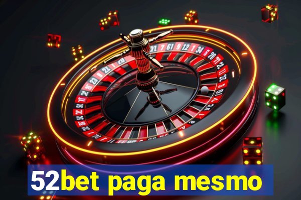 52bet paga mesmo