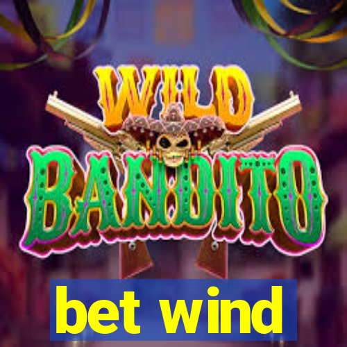 bet wind