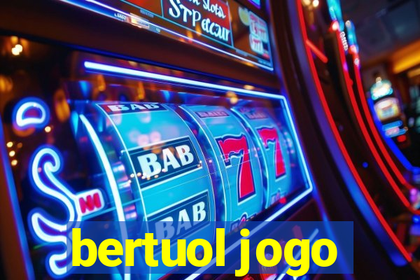 bertuol jogo