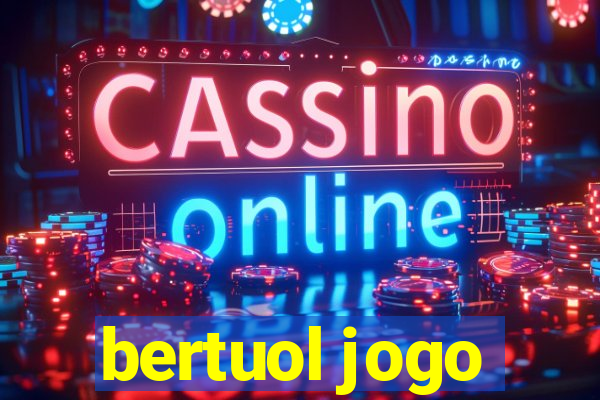 bertuol jogo