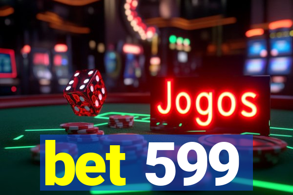 bet 599