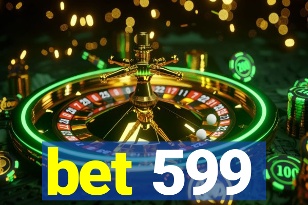 bet 599