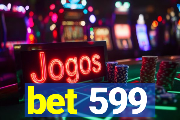 bet 599