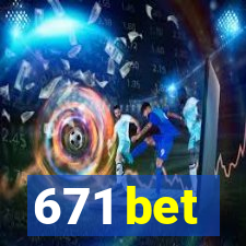 671 bet