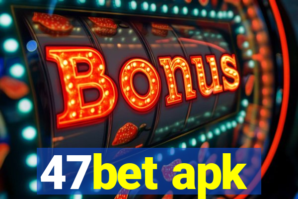 47bet apk