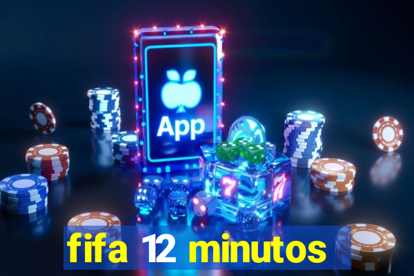 fifa 12 minutos