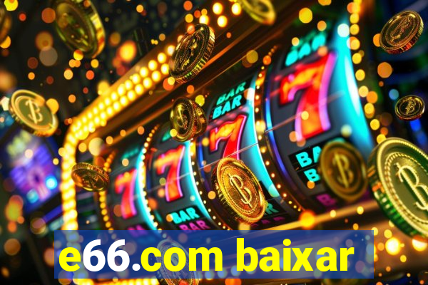 e66.com baixar