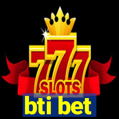 bti bet