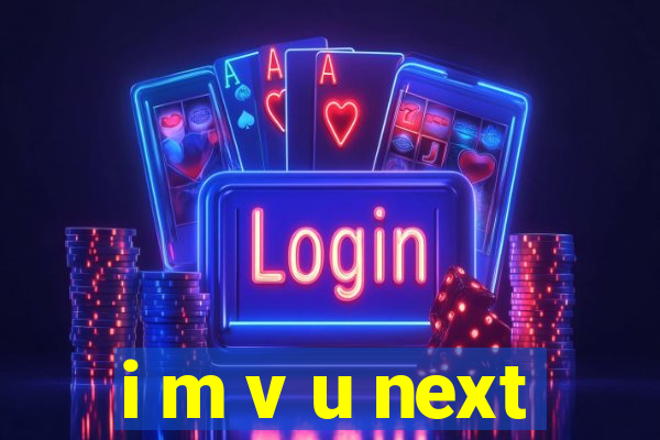 i m v u next