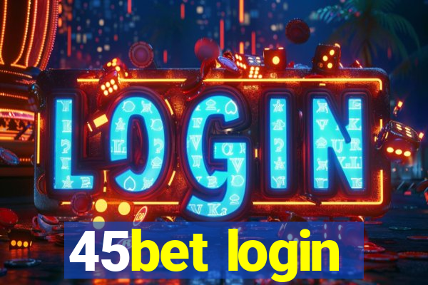 45bet login