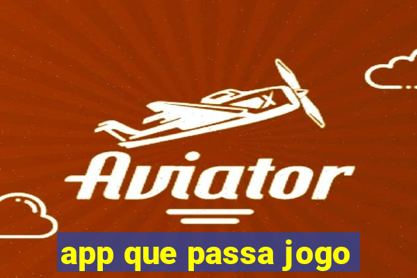 app que passa jogo