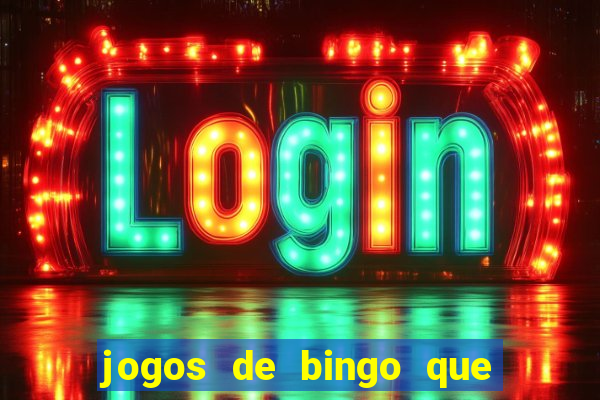 jogos de bingo que ganha dinheiro