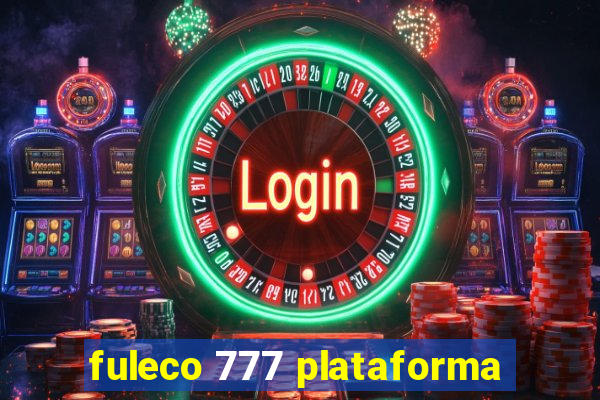 fuleco 777 plataforma