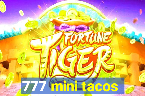 777 mini tacos