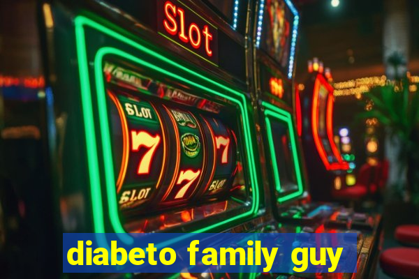 diabeto family guy