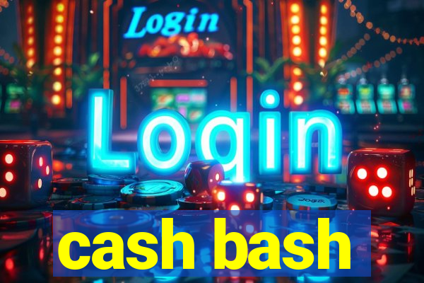 cash bash