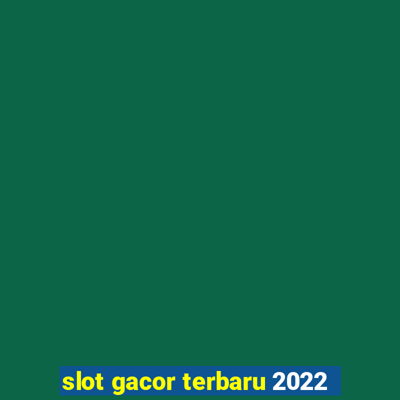 slot gacor terbaru 2022