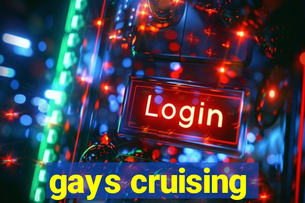 gays cruising