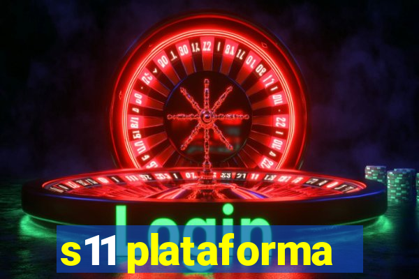 s11 plataforma