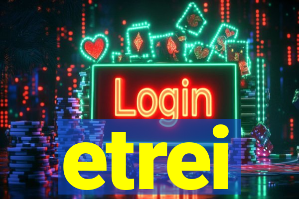 etrei