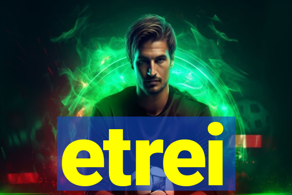 etrei