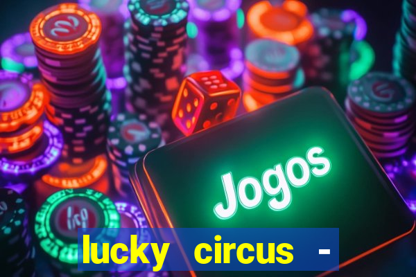 lucky circus - casino slots