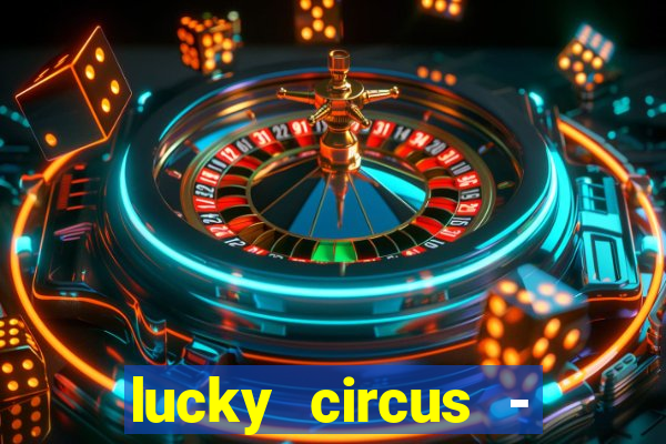 lucky circus - casino slots