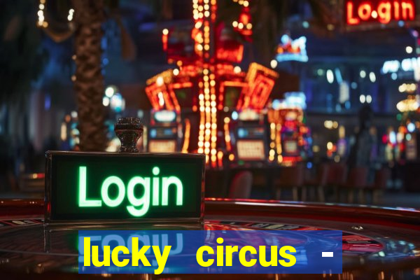 lucky circus - casino slots