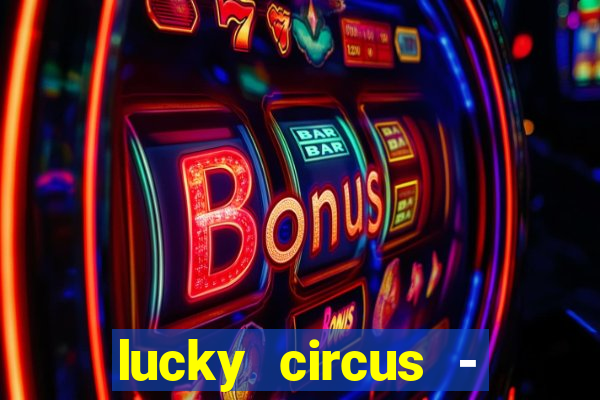 lucky circus - casino slots