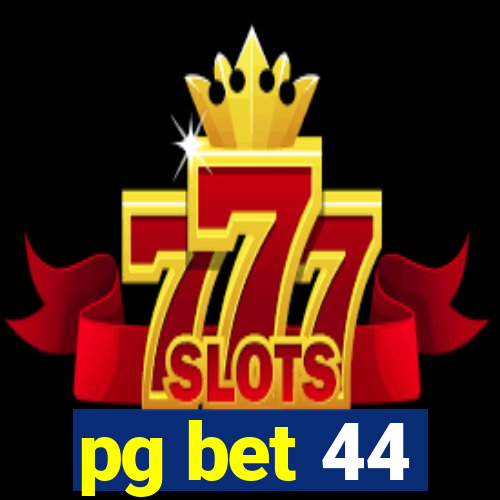 pg bet 44