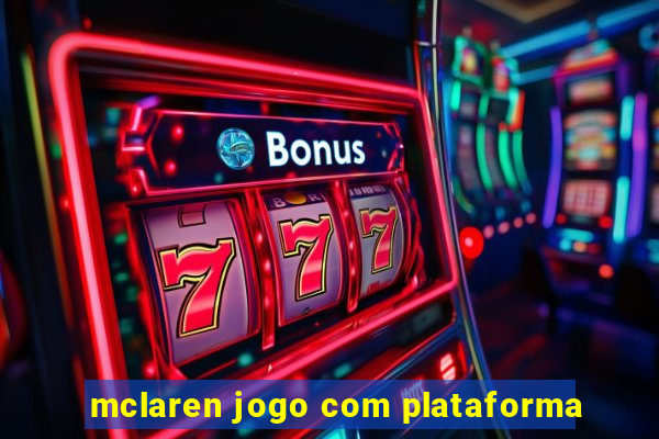 mclaren jogo com plataforma