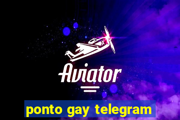 ponto gay telegram