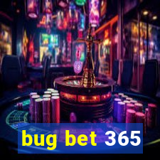 bug bet 365