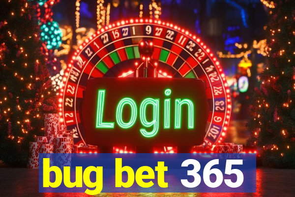 bug bet 365