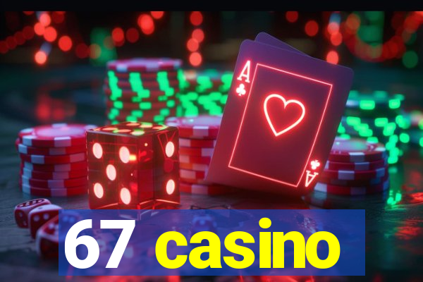 67 casino