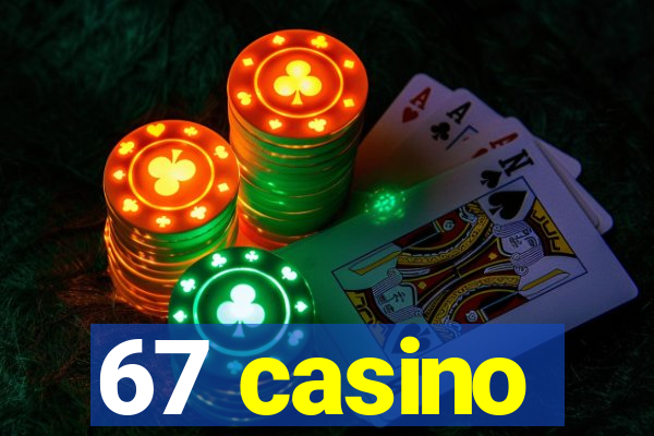 67 casino