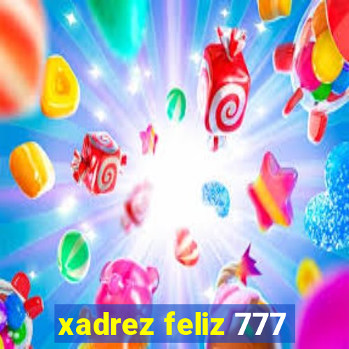 xadrez feliz 777