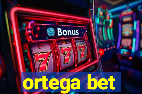 ortega bet