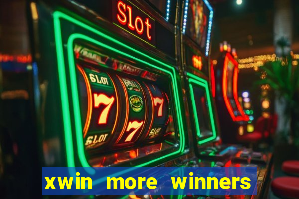 xwin more winners more fun