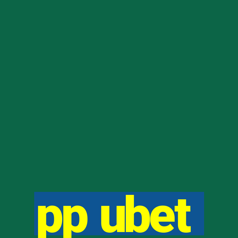 pp ubet