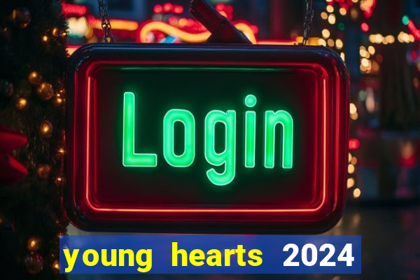 young hearts 2024 assistir online grátis