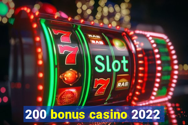 200 bonus casino 2022