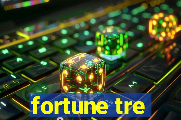 fortune tre