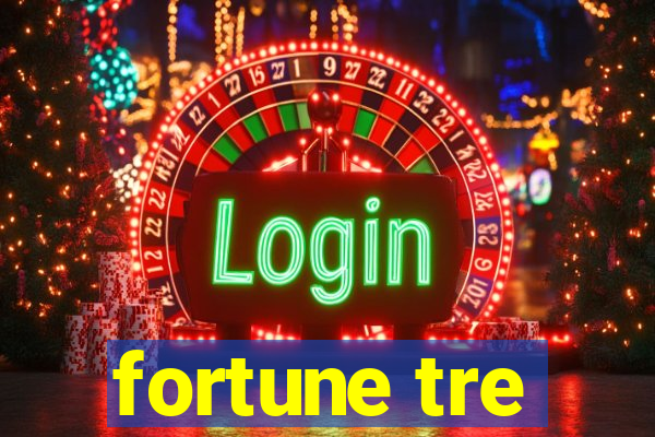 fortune tre