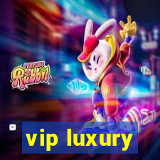 vip luxury