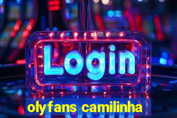 olyfans camilinha