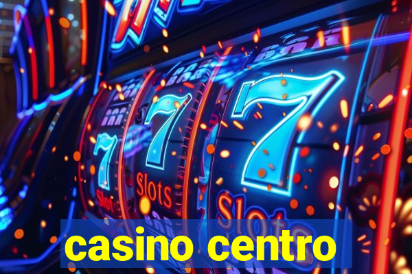 casino centro