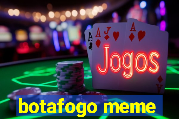 botafogo meme